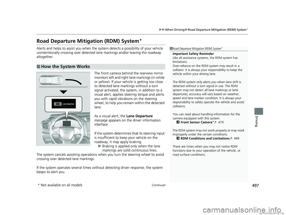 HONDA CR-V 2018 (in English) Service Manual 497
uuWhen Driving uRoad Departure Mitigation (RDM) System*
Continued
Driving
Road Departure Mitigation (RDM) System*
Alerts and helps to assist you when the system detects a possibility of your vehic HONDA CR-V 2018 (in English) Service Manual 497
uuWhen Driving uRoad Departure Mitigation (RDM) System*
Continued
Driving
Road Departure Mitigation (RDM) System*
Alerts and helps to assist you when the system detects a possibility of your vehic