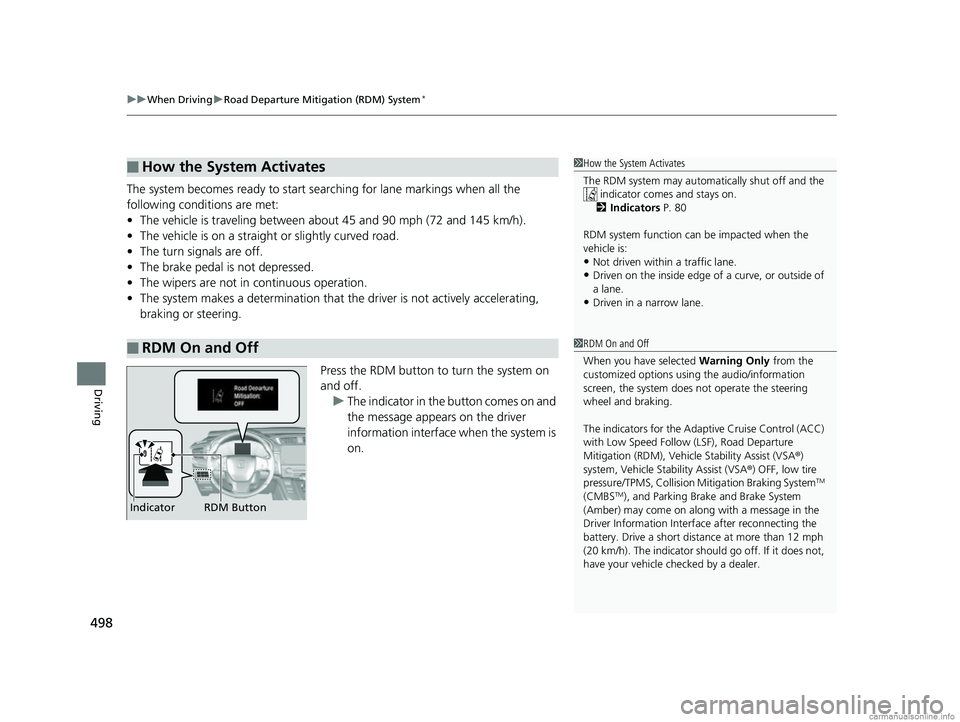 HONDA CR-V 2018 Owners Manual (in English) uuWhen Driving uRoad Departure Mitigation (RDM) System*
498
Driving
The system becomes ready to start sear ching for lane markings when all the
following conditions are met:
• The vehicle is travel HONDA CR-V 2018 Owners Manual (in English) uuWhen Driving uRoad Departure Mitigation (RDM) System*
498
Driving
The system becomes ready to start sear ching for lane markings when all the
following conditions are met:
• The vehicle is travel