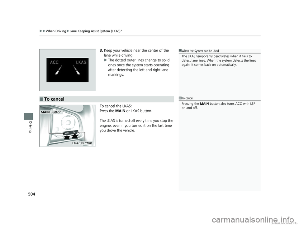 HONDA CR-V 2018 (in English) Manual PDF uuWhen Driving uLane Keeping Assist System (LKAS)*
504
Driving
3. Keep your vehicle near the center of the
lane while driving.
u The dotted outer lines change to solid
ones once the system starts op HONDA CR-V 2018 (in English) Manual PDF uuWhen Driving uLane Keeping Assist System (LKAS)*
504
Driving
3. Keep your vehicle near the center of the
lane while driving.
u The dotted outer lines change to solid
ones once the system starts op