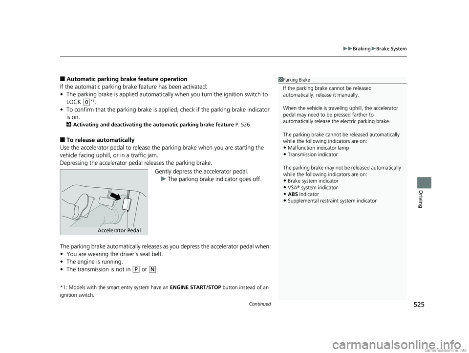 HONDA CR-V 2018 (in English) Manual PDF Continued525
uuBraking uBrake System
Driving
■Automatic parking br ake feature operation
If the automatic parking brake feature has been activated:
• The parking brake is applied automatically w HONDA CR-V 2018 (in English) Manual PDF Continued525
uuBraking uBrake System
Driving
■Automatic parking br ake feature operation
If the automatic parking brake feature has been activated:
• The parking brake is applied automatically w
