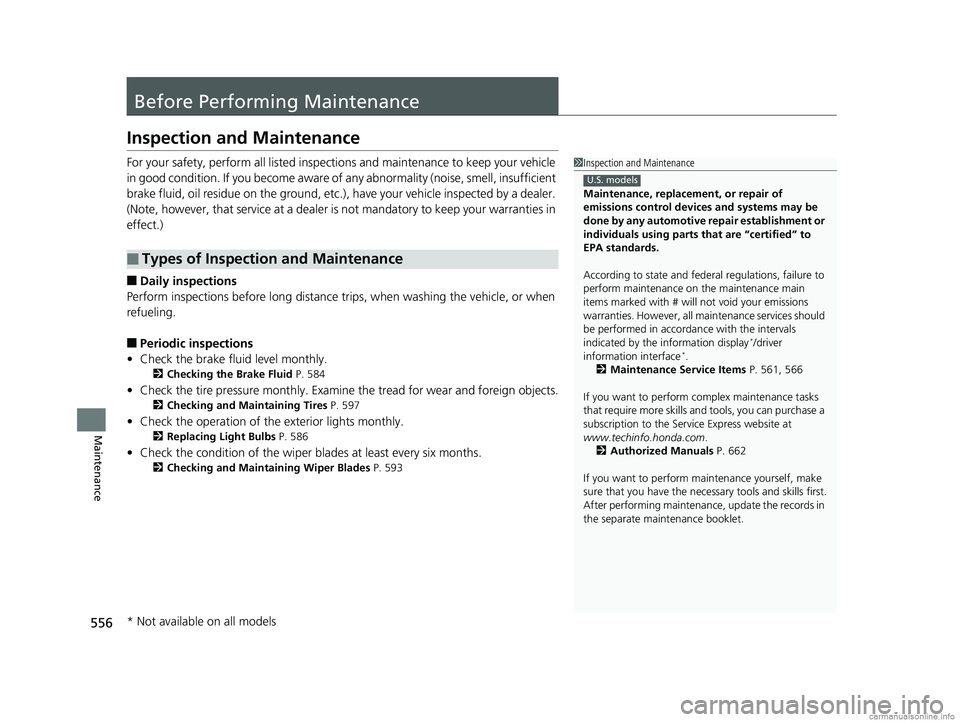 HONDA CR-V 2018 Owners Manual (in English) 556
Maintenance
Before Performing Maintenance
Inspection and Maintenance
For your safety, perform all listed inspections and maintenance to keep your vehicle
in good condition. If you become aware of HONDA CR-V 2018 Owners Manual (in English) 556
Maintenance
Before Performing Maintenance
Inspection and Maintenance
For your safety, perform all listed inspections and maintenance to keep your vehicle
in good condition. If you become aware of