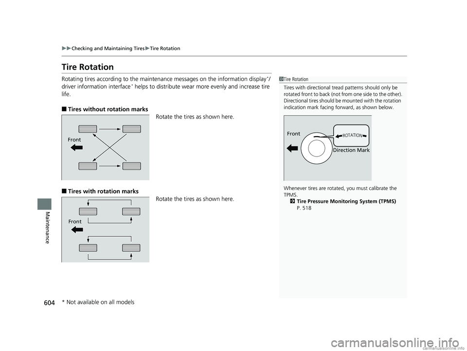 HONDA CR-V 2018 Owners Manual (in English) 604
uuChecking and Maintaining Tires uTire Rotation
Maintenance
Tire Rotation
Rotating tires according to the maintena nce messages on the information display*/
driver information interface* helps to HONDA CR-V 2018 Owners Manual (in English) 604
uuChecking and Maintaining Tires uTire Rotation
Maintenance
Tire Rotation
Rotating tires according to the maintena nce messages on the information display*/
driver information interface* helps to