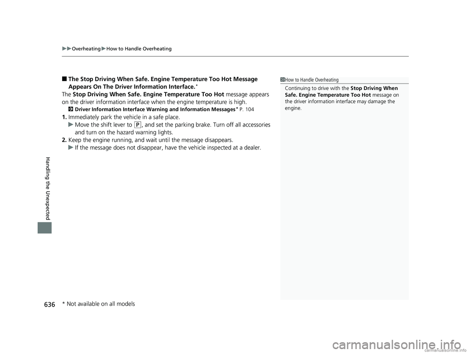 HONDA CR-V 2018 Owners Manual (in English) uuOverheating uHow to Handle Overheating
636
Handling the Unexpected
■The Stop Driving When Safe. Engine Temperature Too Hot Message
Appears On The Driver Information Interface.*
The Stop Driving HONDA CR-V 2018 Owners Manual (in English) uuOverheating uHow to Handle Overheating
636
Handling the Unexpected
■The Stop Driving When Safe. Engine Temperature Too Hot Message
Appears On The Driver Information Interface.*
The Stop Driving