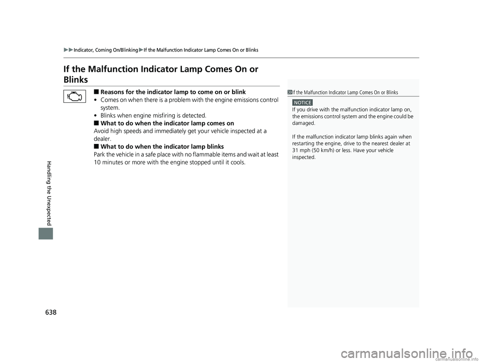 HONDA CR-V 2018 (in English) Owners Manual 638
uuIndicator, Coming On/BlinkinguIf the Malfunction Indicator Lamp Comes On or Blinks
Handling the Unexpected
If the Malfunction Indicator Lamp Comes On or
Blinks
■Reasons for the indicator lamp HONDA CR-V 2018 (in English) Owners Manual 638
uuIndicator, Coming On/BlinkinguIf the Malfunction Indicator Lamp Comes On or Blinks
Handling the Unexpected
If the Malfunction Indicator Lamp Comes On or
Blinks
■Reasons for the indicator lamp