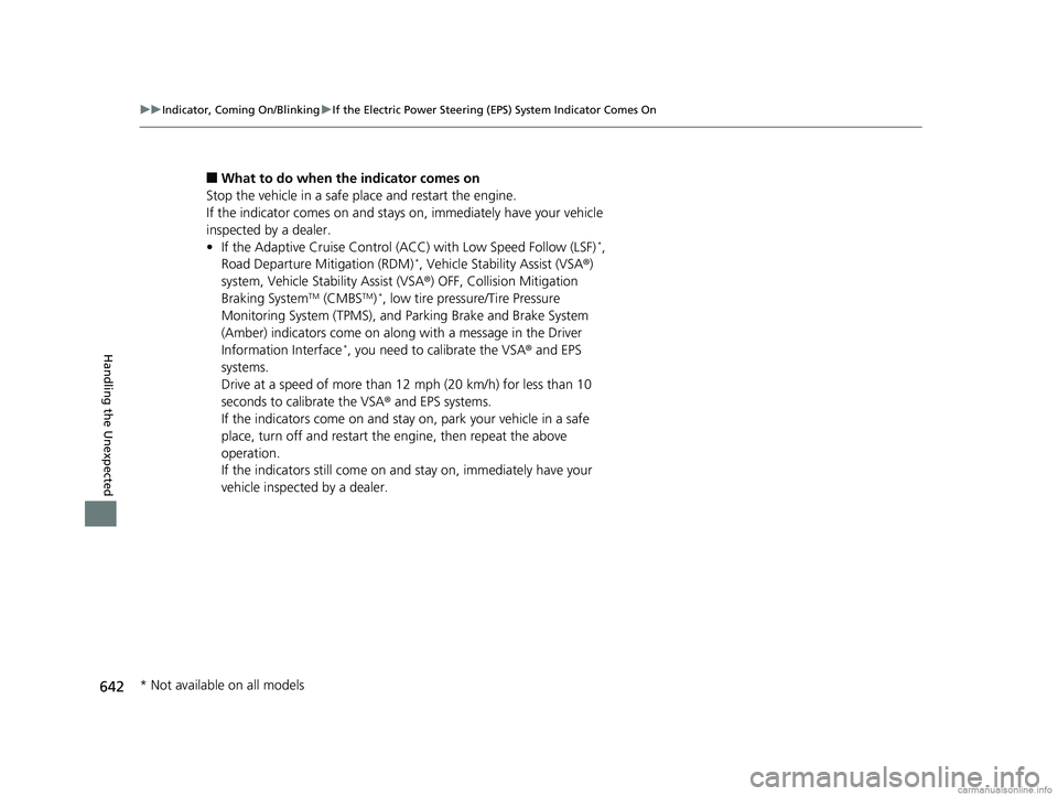 HONDA CR-V 2018 (in English) Owners Manual 642
uuIndicator, Coming On/Blinking uIf the Electric Power Steering (EPS) System Indicator Comes On
Handling the Unexpected
■What to do when the indicator comes on
Stop the vehicle in a safe place HONDA CR-V 2018 (in English) Owners Manual 642
uuIndicator, Coming On/Blinking uIf the Electric Power Steering (EPS) System Indicator Comes On
Handling the Unexpected
■What to do when the indicator comes on
Stop the vehicle in a safe place