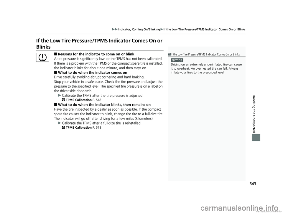 HONDA CR-V 2018 Owners Manual (in English) 643
uuIndicator, Coming On/Blinking uIf the Low Tire Pressure/TPMS Indicator Comes On or Blinks
Handling the Unexpected
If the Low Tire Pressure/ TPMS Indicator Comes On or
Blinks
■Reasons for the HONDA CR-V 2018 Owners Manual (in English) 643
uuIndicator, Coming On/Blinking uIf the Low Tire Pressure/TPMS Indicator Comes On or Blinks
Handling the Unexpected
If the Low Tire Pressure/ TPMS Indicator Comes On or
Blinks
■Reasons for the