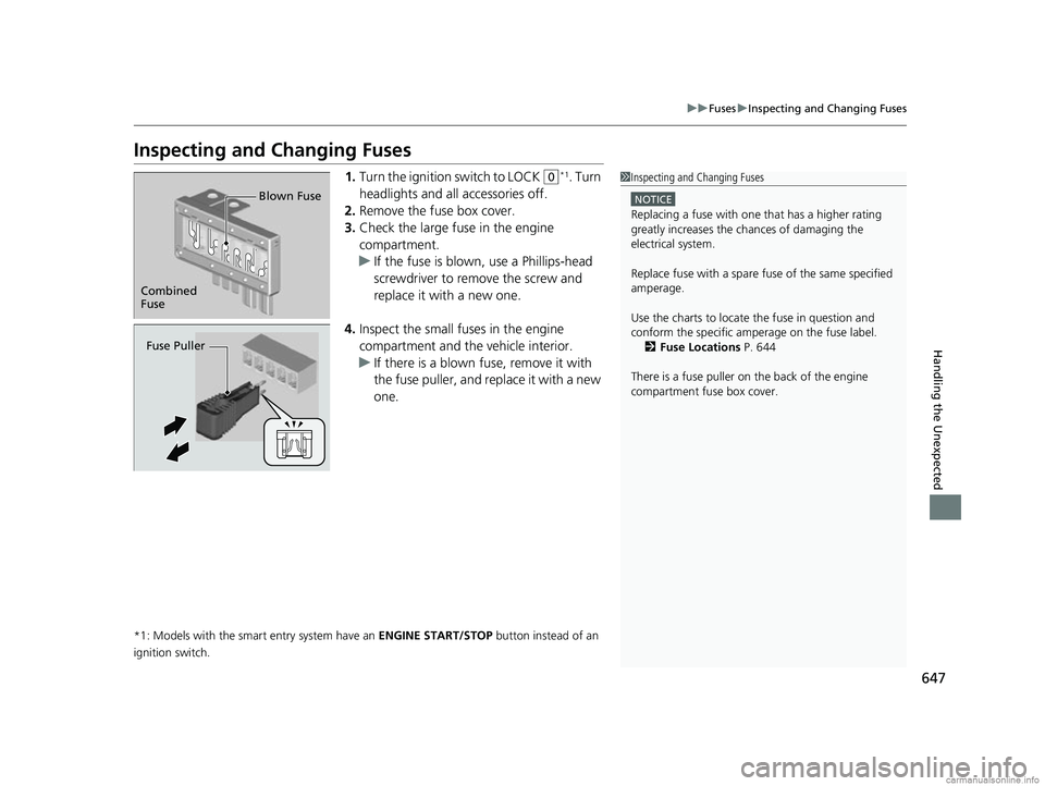HONDA CR-V 2018 Owners Manual (in English) 647
uuFuses uInspecting and Changing Fuses
Handling the Unexpected
Inspecting and Changing Fuses
1. Turn the ignition switch to LOCK (0*1. Turn
headlights and all accessories off.
2. Remove the fuse HONDA CR-V 2018 Owners Manual (in English) 647
uuFuses uInspecting and Changing Fuses
Handling the Unexpected
Inspecting and Changing Fuses
1. Turn the ignition switch to LOCK (0*1. Turn
headlights and all accessories off.
2. Remove the fuse