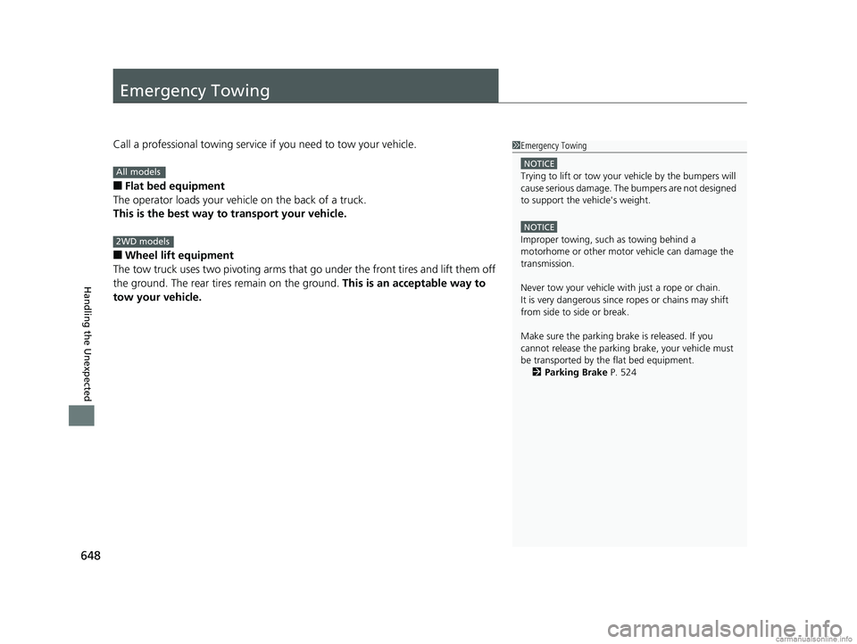 HONDA CR-V 2018 Owners Manual (in English) 648
Handling the Unexpected
Emergency Towing
Call a professional towing service if you need to tow your vehicle.
■Flat bed equipment
The operator loads your vehicle on the back of a truck.
This is t HONDA CR-V 2018 Owners Manual (in English) 648
Handling the Unexpected
Emergency Towing
Call a professional towing service if you need to tow your vehicle.
■Flat bed equipment
The operator loads your vehicle on the back of a truck.
This is t