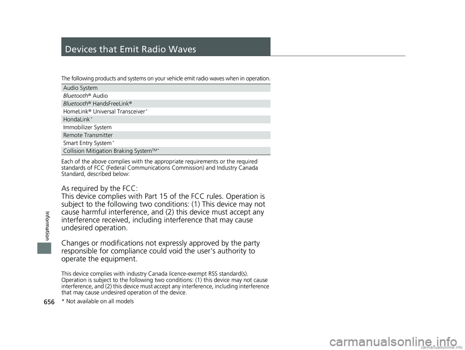 HONDA CR-V 2018 Owners Manual (in English) 656
Information
Devices that Emit Radio Waves
The following products and systems on your vehicle emit radio waves when in operation.
Each of the above complies with the appropriate requirements or the HONDA CR-V 2018 Owners Manual (in English) 656
Information
Devices that Emit Radio Waves
The following products and systems on your vehicle emit radio waves when in operation.
Each of the above complies with the appropriate requirements or the