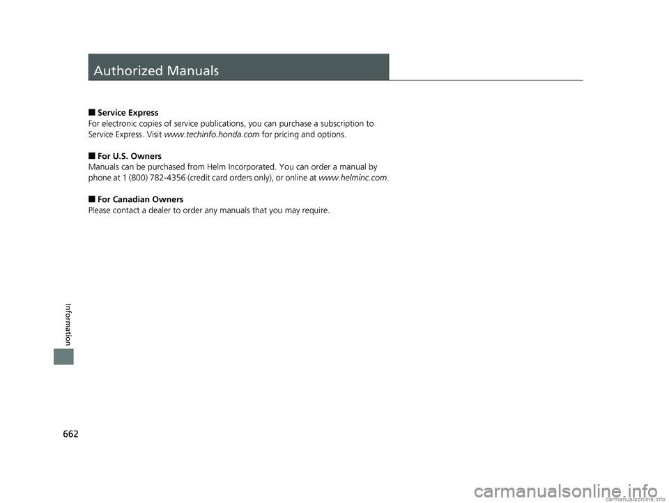 HONDA CR-V 2018 Owners Manual (in English) 662
Information
Authorized Manuals
■Service Express
For electronic copies of se rvice publications, you can purchase a subscription to
Service Express. Visit www.techinfo.honda.com for pricing a HONDA CR-V 2018 Owners Manual (in English) 662
Information
Authorized Manuals
■Service Express
For electronic copies of se rvice publications, you can purchase a subscription to
Service Express. Visit www.techinfo.honda.com for pricing a