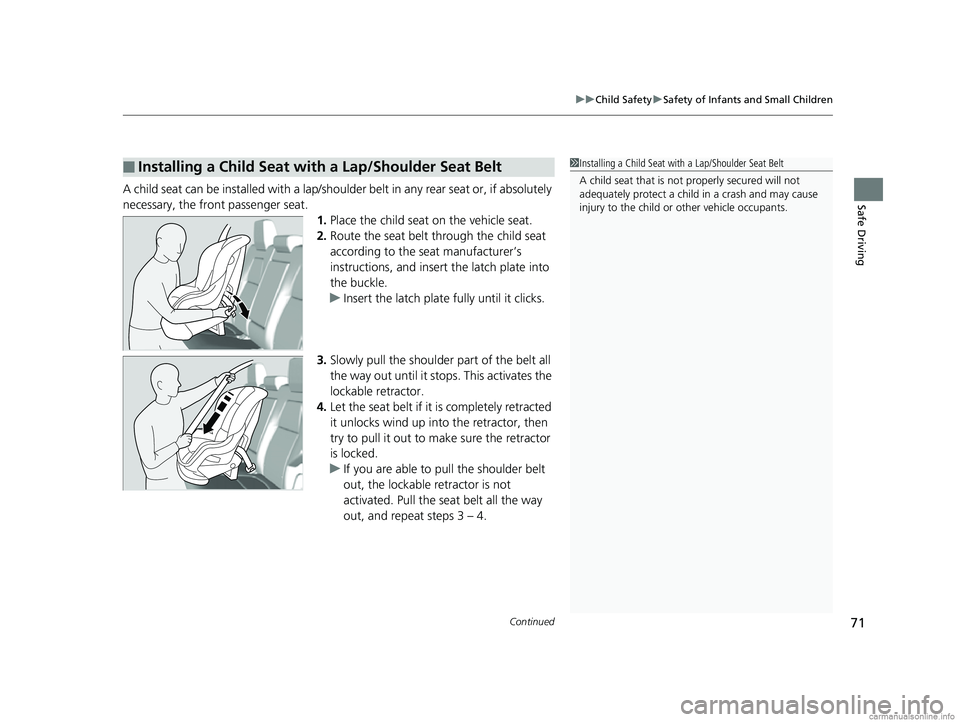 HONDA CR-V 2018 (in English) Manual PDF Continued71
uuChild Safety uSafety of Infants and Small Children
Safe DrivingA child seat can be installed with a lap/shoulder belt in any rear seat or, if absolutely
necessary, the front passenger s HONDA CR-V 2018 (in English) Manual PDF Continued71
uuChild Safety uSafety of Infants and Small Children
Safe DrivingA child seat can be installed with a lap/shoulder belt in any rear seat or, if absolutely
necessary, the front passenger s