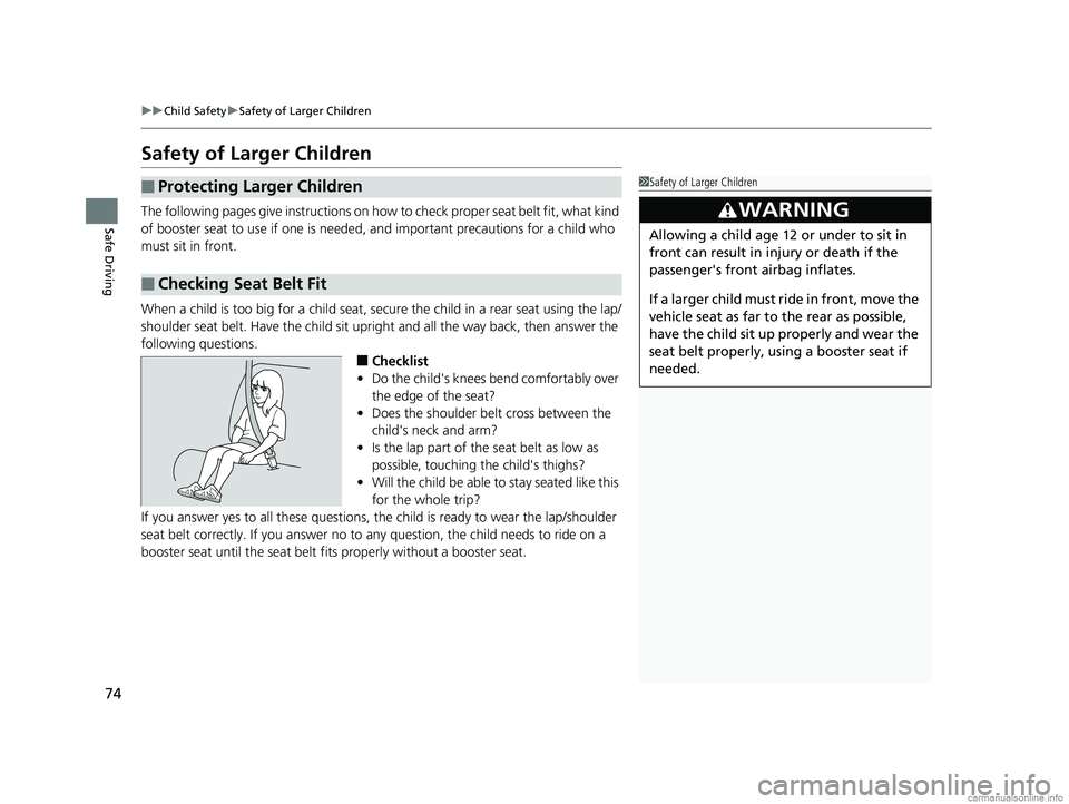 HONDA CR-V 2018 (in English) Manual PDF 74
uuChild Safety uSafety of Larger Children
Safe Driving
Safety of Larger Children
The following pages give instructions on how to check proper seat belt fit, what kind
of booster seat to use if on HONDA CR-V 2018 (in English) Manual PDF 74
uuChild Safety uSafety of Larger Children
Safe Driving
Safety of Larger Children
The following pages give instructions on how to check proper seat belt fit, what kind
of booster seat to use if on