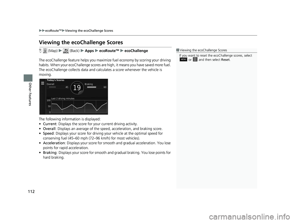 HONDA CR-V 2018 Navigation Manual (in English) 112
uuecoRouteTMuViewing the ecoChallenge Scores
Other Features
Viewing the ecoChallenge Scores
H (Map) u (Back) uApps uecoRouteTMuecoChallenge
The ecoChallenge feature help s you maximize fuel econo HONDA CR-V 2018 Navigation Manual (in English) 112
uuecoRouteTMuViewing the ecoChallenge Scores
Other Features
Viewing the ecoChallenge Scores
H (Map) u (Back) uApps uecoRouteTMuecoChallenge
The ecoChallenge feature help s you maximize fuel econo