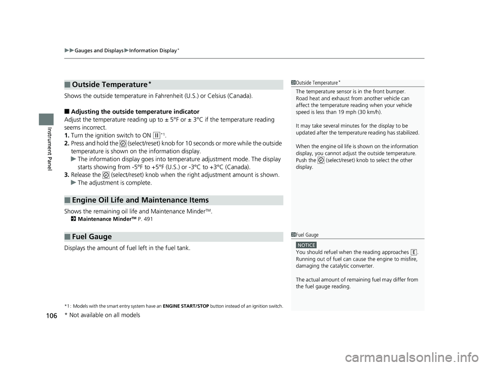 HONDA FIT 2018 Owners Manual (in English) uuGauges and Displays uInformation Display*
106
Instrument Panel
Shows the outside temperature in Fahr enheit (U.S.) or Celsius (Canada).
■Adjusting the outside temperature indicator
Adjust the temp HONDA FIT 2018 Owners Manual (in English) uuGauges and Displays uInformation Display*
106
Instrument Panel
Shows the outside temperature in Fahr enheit (U.S.) or Celsius (Canada).
■Adjusting the outside temperature indicator
Adjust the temp