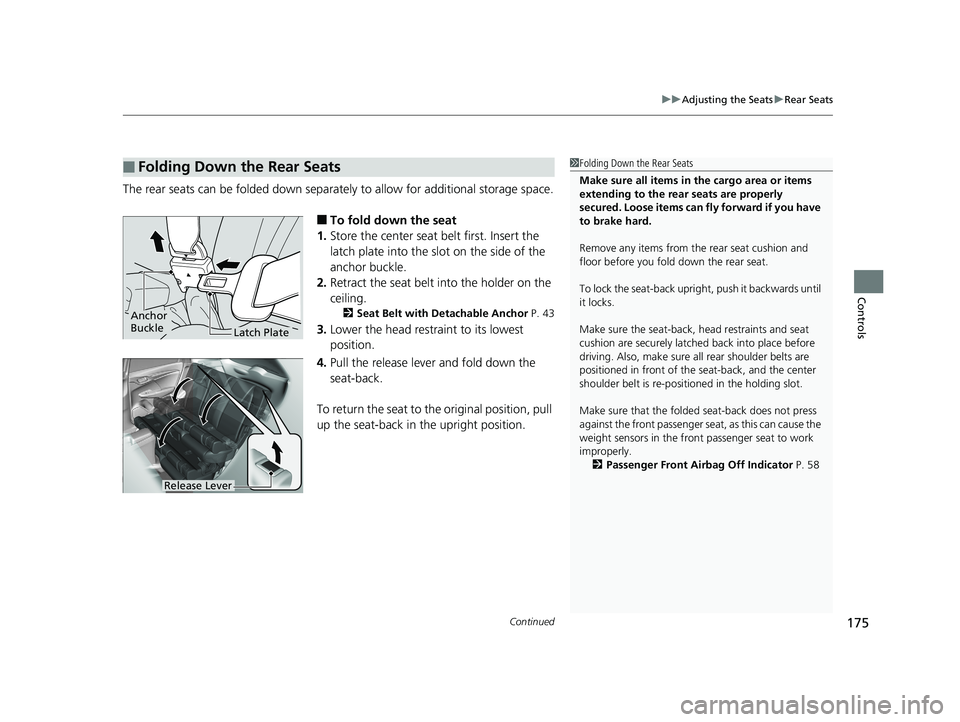 HONDA FIT 2018 Owners Manual (in English) Continued175
uuAdjusting the Seats uRear Seats
Controls
The rear seats can be folded down separa tely to allow for additional storage space.
■To fold down the seat
1. Store the center seat belt firs HONDA FIT 2018 Owners Manual (in English) Continued175
uuAdjusting the Seats uRear Seats
Controls
The rear seats can be folded down separa tely to allow for additional storage space.
■To fold down the seat
1. Store the center seat belt firs