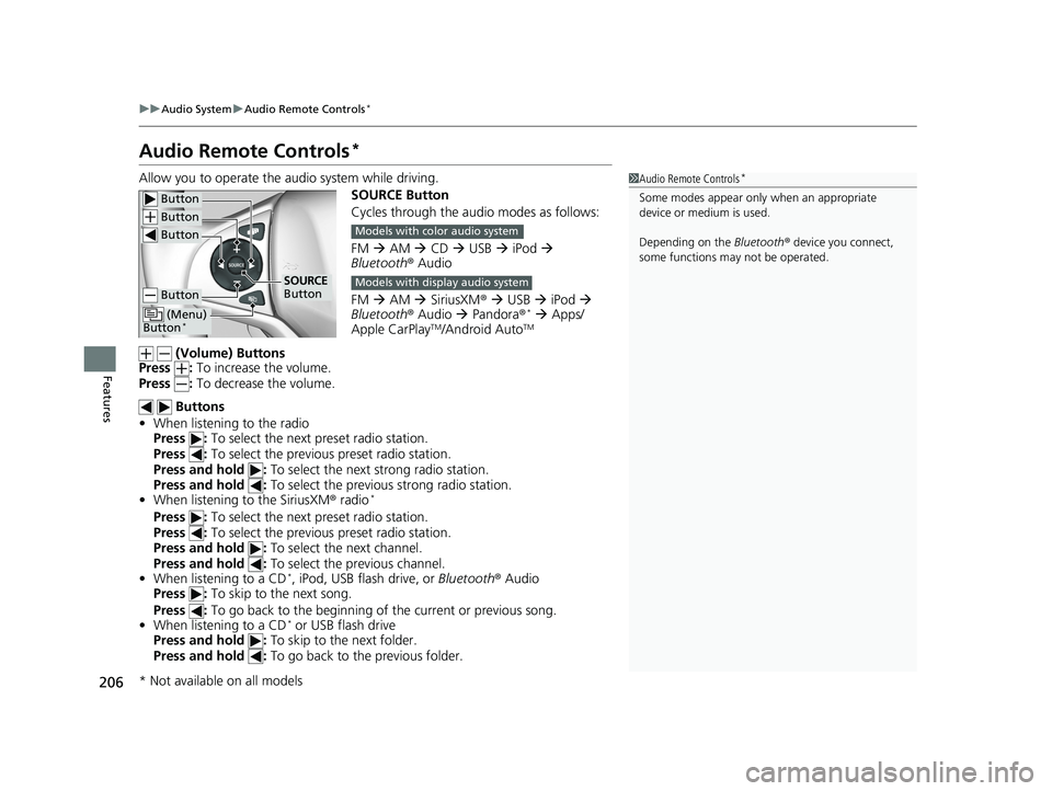 HONDA FIT 2018 Owners Manual (in English) 206
uuAudio System uAudio Remote Controls*
Features
Audio Remote Controls*
Allow you to operate the audio system while driving.
SOURCE Button
Cycles through the audio modes as follows:
FM AM HONDA FIT 2018 Owners Manual (in English) 206
uuAudio System uAudio Remote Controls*
Features
Audio Remote Controls*
Allow you to operate the audio system while driving.
SOURCE Button
Cycles through the audio modes as follows:
FM AM 