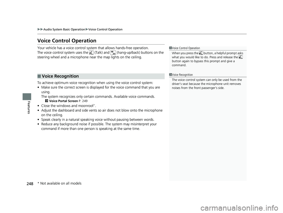 HONDA FIT 2018 Owners Manual (in English) 248
uuAudio System Basic Operation uVoice Control Operation
Features
Voice Control Operation
Your vehicle has a voice control system that allows hands-free operation.
The voice control system uses the HONDA FIT 2018 Owners Manual (in English) 248
uuAudio System Basic Operation uVoice Control Operation
Features
Voice Control Operation
Your vehicle has a voice control system that allows hands-free operation.
The voice control system uses the