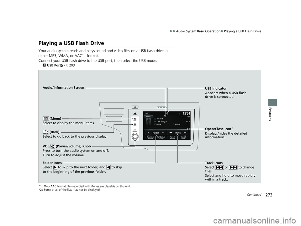 HONDA FIT 2018  Owners Manual (in English) 273
uuAudio System Basic Operation uPlaying a USB Flash Drive
Continued
Features
Playing a USB Flash Drive
Your audio system reads an d plays sound and video files on a USB flash drive in 
either MP3,