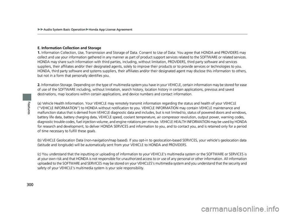 HONDA FIT 2018 Owners Manual (in English) 300
uuAudio System Basic Operation uHonda App License Agreement
Features
E. Information Coll ection and Storage
1. Information Collection, Use, Transmission and Storage of Data. Consent to Use of Da HONDA FIT 2018 Owners Manual (in English) 300
uuAudio System Basic Operation uHonda App License Agreement
Features
E. Information Coll ection and Storage
1. Information Collection, Use, Transmission and Storage of Data. Consent to Use of Da