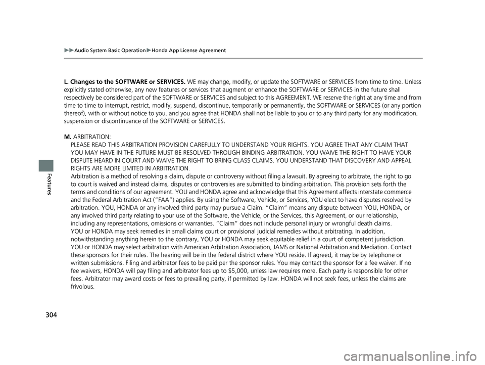 HONDA FIT 2018 Owners Manual (in English) 304
uuAudio System Basic Operation uHonda App License Agreement
Features
L. Changes to the SOFTWARE or SERVICES. WE may change, modify, or update the SOFTWARE or SERVICES from time to time. Unless
e HONDA FIT 2018 Owners Manual (in English) 304
uuAudio System Basic Operation uHonda App License Agreement
Features
L. Changes to the SOFTWARE or SERVICES. WE may change, modify, or update the SOFTWARE or SERVICES from time to time. Unless
e
