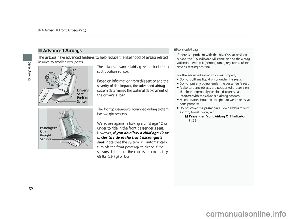 HONDA FIT 2018 (in English) Workshop Manual uuAirbags uFront Airbags (SRS)
52
Safe DrivingThe airbags have advanced features to help reduce the likelihood of airbag related
injuries to smaller occupants.
The driver’s advanced airbag system i HONDA FIT 2018 (in English) Workshop Manual uuAirbags uFront Airbags (SRS)
52
Safe DrivingThe airbags have advanced features to help reduce the likelihood of airbag related
injuries to smaller occupants.
The driver’s advanced airbag system i