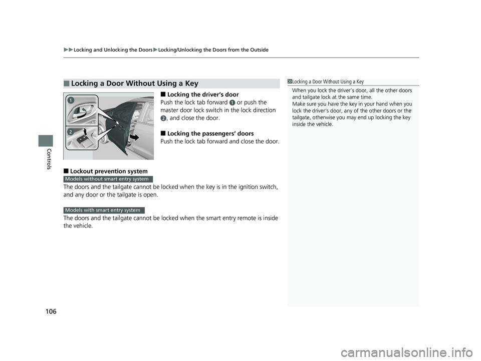HONDA HR-V 2018 Owners Manual (in English) uuLocking and Unlocking the Doors uLocking/Unlocking the Doors from the Outside
106
Controls
■Locking the driver’s door
Push the lock tab forward
a or push the
master door lock switch in the loc HONDA HR-V 2018 Owners Manual (in English) uuLocking and Unlocking the Doors uLocking/Unlocking the Doors from the Outside
106
Controls
■Locking the driver’s door
Push the lock tab forward
a or push the
master door lock switch in the loc
