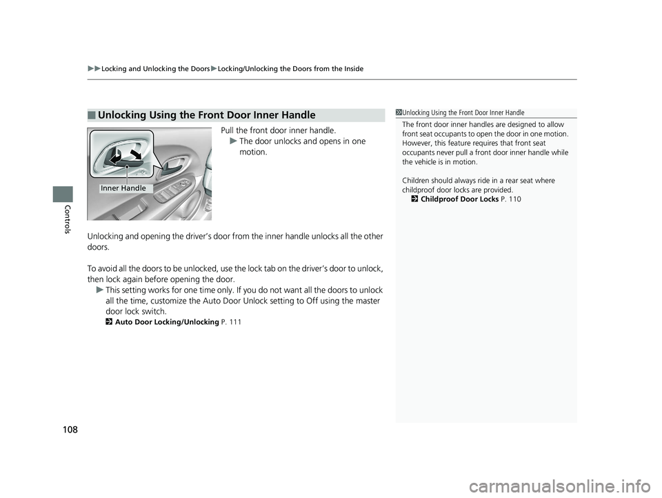 HONDA HR-V 2018 Owners Manual (in English) uuLocking and Unlocking the Doors uLocking/Unlocking the Doors from the Inside
108
Controls
Pull the front door inner handle.
u The door unlocks and opens in one
motion.
Unlocking and opening the dri HONDA HR-V 2018 Owners Manual (in English) uuLocking and Unlocking the Doors uLocking/Unlocking the Doors from the Inside
108
Controls
Pull the front door inner handle.
u The door unlocks and opens in one
motion.
Unlocking and opening the dri