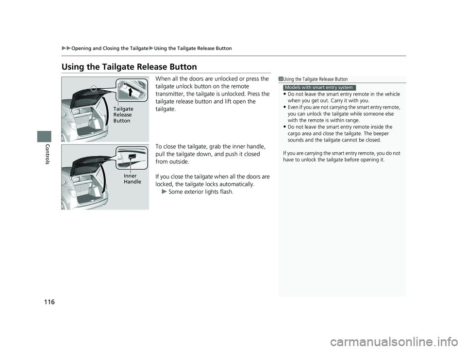 HONDA HR-V 2018  Owners Manual (in English) 116
uuOpening and Closing the Tailgate uUsing the Tailgate Release Button
Controls
Using the Tailgate Release Button
When all the doors are  unlocked or press the 
tailgate unlock button on the remote