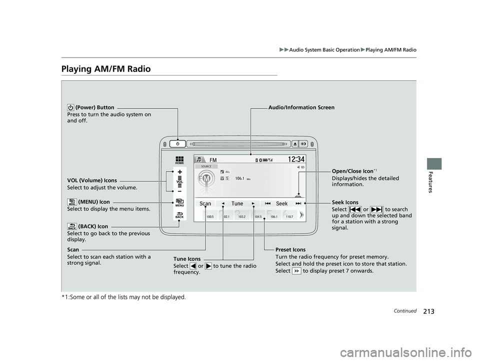 HONDA HR-V 2018 Owners Manual (in English) 213
uuAudio System Basic Operation uPlaying AM/FM Radio
Continued
Features
Playing AM/FM Radio
*1:Some or all of the lists may not be displayed.
VOL
HOME
MENU
BACK
VOL (Volume) Icons
Select to adjust HONDA HR-V 2018 Owners Manual (in English) 213
uuAudio System Basic Operation uPlaying AM/FM Radio
Continued
Features
Playing AM/FM Radio
*1:Some or all of the lists may not be displayed.
VOL
HOME
MENU
BACK
VOL (Volume) Icons
Select to adjust