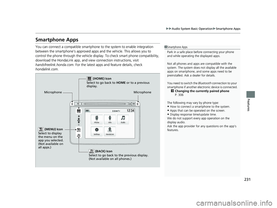 HONDA HR-V 2018 Owners Manual (in English) 231
uuAudio System Basic Operation uSmartphone Apps
Features
Smartphone Apps
You can connect a compatible smartphone to the system to enable integration
between the smartphone’s appr oved apps and HONDA HR-V 2018 Owners Manual (in English) 231
uuAudio System Basic Operation uSmartphone Apps
Features
Smartphone Apps
You can connect a compatible smartphone to the system to enable integration
between the smartphone’s appr oved apps and
