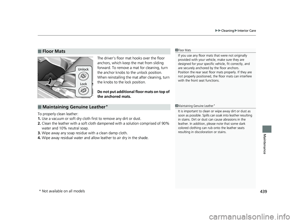 HONDA HR-V 2018 Owners Manual (in English) 439
uuCleaning uInterior Care
Maintenance
The driver’s floor mat hooks over the floor
anchors, which keep the mat from sliding
forward. To remove a mat for cleaning, turn
the anchor knobs to the HONDA HR-V 2018 Owners Manual (in English) 439
uuCleaning uInterior Care
Maintenance
The driver’s floor mat hooks over the floor
anchors, which keep the mat from sliding
forward. To remove a mat for cleaning, turn
the anchor knobs to the