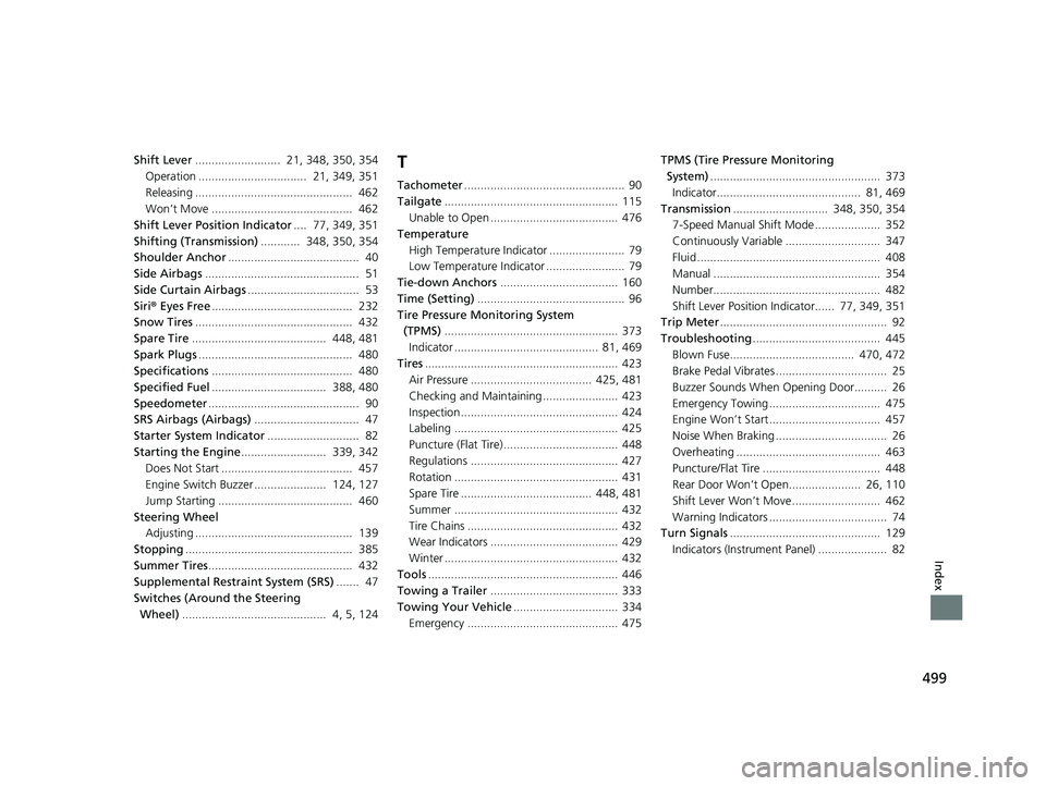 HONDA HR-V 2018 Owners Manual (in English) 499
Index
Shift Lever.......................... 21, 348, 350, 354
Operation ................................. 21, 349, 351
Releasing ................................................ 462
Won’t Mov HONDA HR-V 2018 Owners Manual (in English) 499
Index
Shift Lever.......................... 21, 348, 350, 354
Operation ................................. 21, 349, 351
Releasing ................................................ 462
Won’t Mov