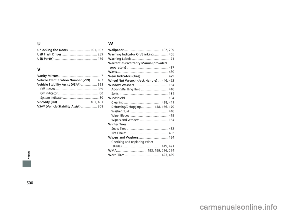HONDA HR-V 2018 Owners Manual (in English) 500
Index
U
Unlocking the Doors......................... 101, 107
USB Flash Drives ........................................ 239
USB Port(s) ................................................. 179
V
Van HONDA HR-V 2018 Owners Manual (in English) 500
Index
U
Unlocking the Doors......................... 101, 107
USB Flash Drives ........................................ 239
USB Port(s) ................................................. 179
V
Van