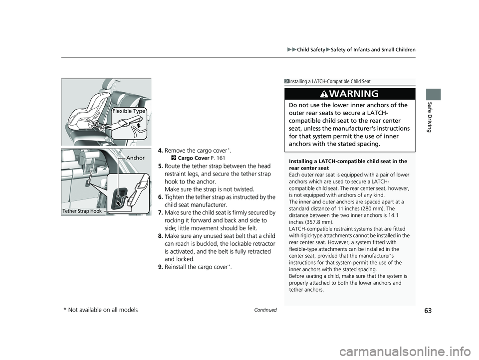 HONDA HR-V 2018 (in English) Repair Manual Continued63
uuChild Safety uSafety of Infants and Small Children
Safe Driving
4. Remove the cargo cover*.
2 Cargo Cover P. 161
5.Route the tether strap between the head
restraint legs, and secure th HONDA HR-V 2018 (in English) Repair Manual Continued63
uuChild Safety uSafety of Infants and Small Children
Safe Driving
4. Remove the cargo cover*.
2 Cargo Cover P. 161
5.Route the tether strap between the head
restraint legs, and secure th