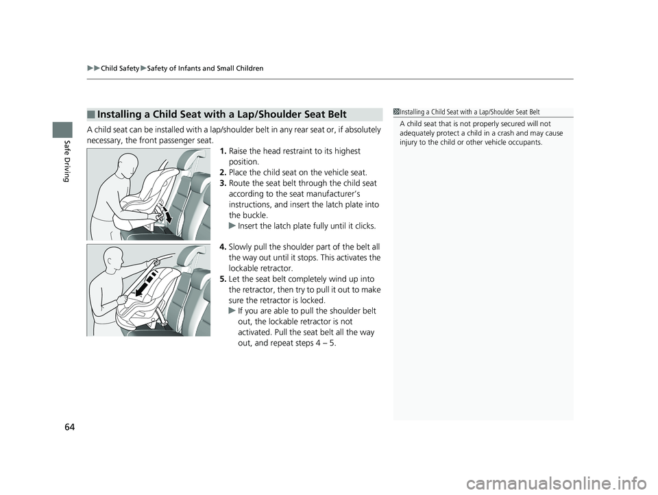 HONDA HR-V 2018 (in English) Repair Manual uuChild Safety uSafety of Infants and Small Children
64
Safe DrivingA child seat can be installed with a lap/should er belt in any rear seat or, if absolutely
necessary, the front passenger seat. 1.R HONDA HR-V 2018 (in English) Repair Manual uuChild Safety uSafety of Infants and Small Children
64
Safe DrivingA child seat can be installed with a lap/should er belt in any rear seat or, if absolutely
necessary, the front passenger seat. 1.R