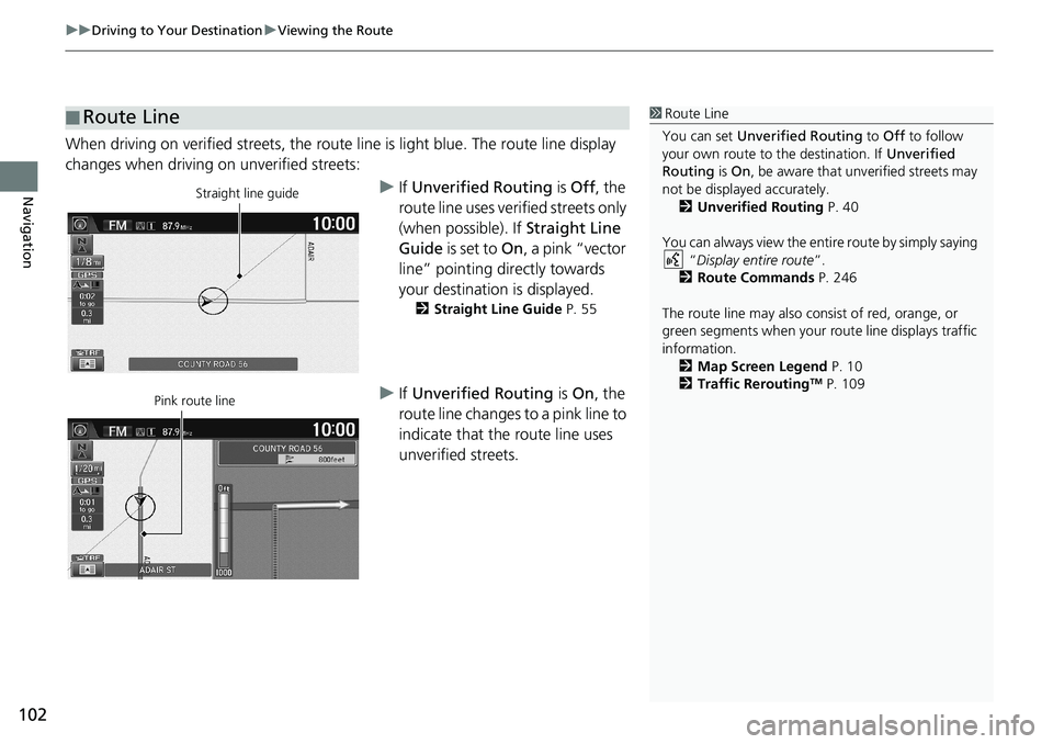 HONDA HR-V 2018 Navigation Manual (in English) uuDriving to Your DestinationuViewing the Route
102
Navigation
When driving on verified streets, the route line is light blue. The route line display
changes when driving on unverified streets:
uIf U HONDA HR-V 2018 Navigation Manual (in English) uuDriving to Your DestinationuViewing the Route
102
Navigation
When driving on verified streets, the route line is light blue. The route line display
changes when driving on unverified streets:
uIf U