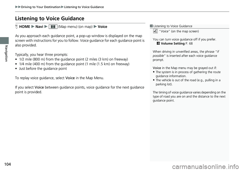 HONDA HR-V 2018 Navigation Manual (in English) 104
uuDriving to Your DestinationuListening to Voice Guidance
Navigation
Listening to Voice Guidance
HHOMEuNaviu(Map menu) (on map)uVoice
As you approach each guidance point, a pop-up window is displa HONDA HR-V 2018 Navigation Manual (in English) 104
uuDriving to Your DestinationuListening to Voice Guidance
Navigation
Listening to Voice Guidance
HHOMEuNaviu(Map menu) (on map)uVoice
As you approach each guidance point, a pop-up window is displa