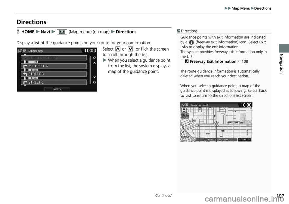 HONDA HR-V 2018 Navigation Manual (in English) 107
uuMap MenuuDirections
Continued
Navigation
Directions
HHOMEuNaviu (Map menu) (on map)uDirections
Display a list of the guidance points on your route for your confirmation.
Select or , or flick HONDA HR-V 2018 Navigation Manual (in English) 107
uuMap MenuuDirections
Continued
Navigation
Directions
HHOMEuNaviu (Map menu) (on map)uDirections
Display a list of the guidance points on your route for your confirmation.
Select or , or flick