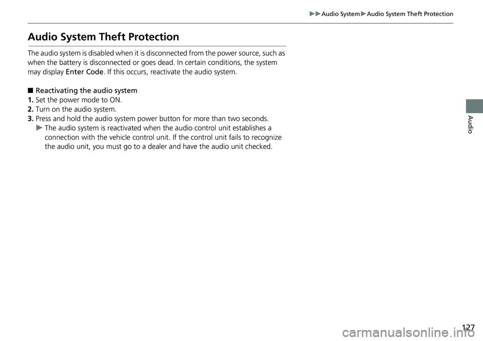 HONDA HR-V 2018 Navigation Manual (in English) 127
uuAudio SystemuAudio System Theft Protection
Audio
Audio System Theft Protection
The audio system is disabled when it is disconnected from the power source, such as
when the battery is disconnect HONDA HR-V 2018 Navigation Manual (in English) 127
uuAudio SystemuAudio System Theft Protection
Audio
Audio System Theft Protection
The audio system is disabled when it is disconnected from the power source, such as
when the battery is disconnect