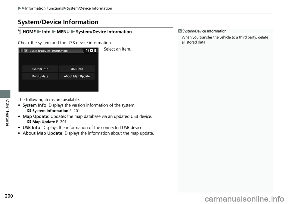 HONDA HR-V 2018 Navigation Manual (in English) 200
uuInformation FunctionsuSystem/Device Information
Other Features
System/Device Information
HHOMEuInfouMENUuSystem/Device Information
Check the system and the USB device information.
Select an item HONDA HR-V 2018 Navigation Manual (in English) 200
uuInformation FunctionsuSystem/Device Information
Other Features
System/Device Information
HHOMEuInfouMENUuSystem/Device Information
Check the system and the USB device information.
Select an item