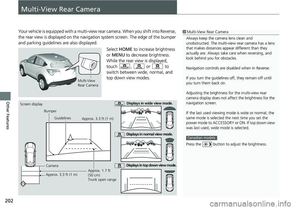 HONDA HR-V 2018 Navigation Manual (in English) 202
Other Features
Multi-View Rear Camera
Your vehicle is equipped with a multi-view rear camera. When you shift into Reverse,
the rear view is displayed on the navigation system screen. The edge of HONDA HR-V 2018 Navigation Manual (in English) 202
Other Features
Multi-View Rear Camera
Your vehicle is equipped with a multi-view rear camera. When you shift into Reverse,
the rear view is displayed on the navigation system screen. The edge of