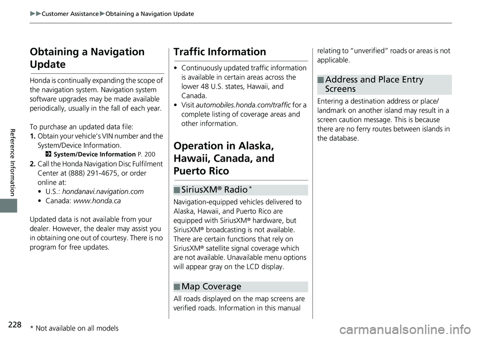 HONDA HR-V 2018 Navigation Manual (in English) 228
uuCustomer AssistanceuObtaining a Navigation Update
Reference Information
Obtaining a Navigation
Update
Honda is continually expanding the scope of
the navigation system. Navigation system
soft HONDA HR-V 2018 Navigation Manual (in English) 228
uuCustomer AssistanceuObtaining a Navigation Update
Reference Information
Obtaining a Navigation
Update
Honda is continually expanding the scope of
the navigation system. Navigation system
soft