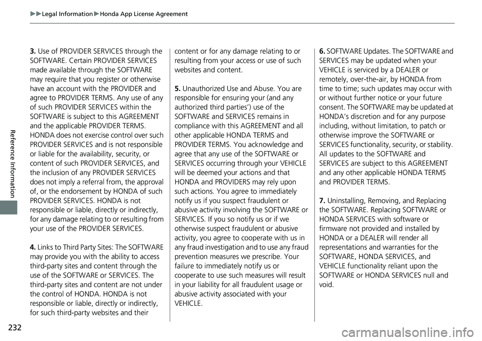 HONDA HR-V 2018 Navigation Manual (in English) 232
uuLegal InformationuHonda App License Agreement
Reference Information
3. Use of PROVIDER SERVICES through the
SOFTWARE. Certain PROVIDER SERVICES
made available through the SOFTWARE
may require HONDA HR-V 2018 Navigation Manual (in English) 232
uuLegal InformationuHonda App License Agreement
Reference Information
3. Use of PROVIDER SERVICES through the
SOFTWARE. Certain PROVIDER SERVICES
made available through the SOFTWARE
may require