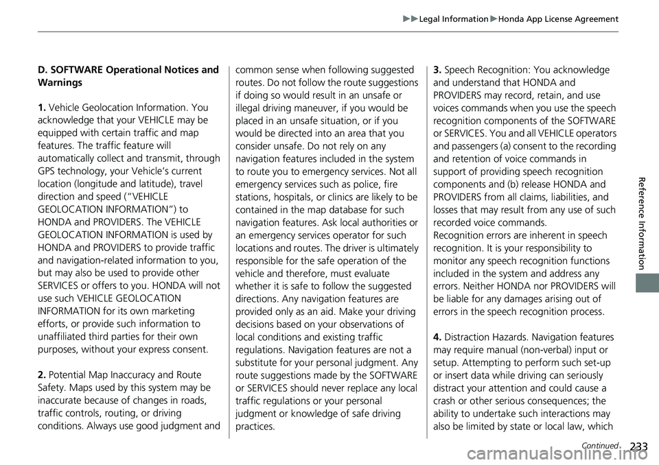 HONDA HR-V 2018 Navigation Manual (in English) 233
uuLegal InformationuHonda App License Agreement
Continued
Reference Information
D. SOFTWARE Operational Notices and
Warnings
1. Vehicle Geolocation Information. You
acknowledge that your VEHICLE HONDA HR-V 2018 Navigation Manual (in English) 233
uuLegal InformationuHonda App License Agreement
Continued
Reference Information
D. SOFTWARE Operational Notices and
Warnings
1. Vehicle Geolocation Information. You
acknowledge that your VEHICLE