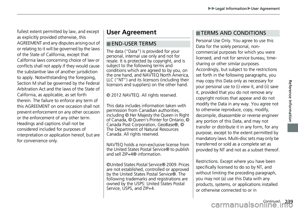 HONDA HR-V 2018 Navigation Manual (in English) 239
uuLegal InformationuUser Agreement
Continued
Reference Information
fullest extent permitted by law, and except
as explicitly provided otherwise, this
AGREEMENT and any disputes arising out of
o HONDA HR-V 2018 Navigation Manual (in English) 239
uuLegal InformationuUser Agreement
Continued
Reference Information
fullest extent permitted by law, and except
as explicitly provided otherwise, this
AGREEMENT and any disputes arising out of
o