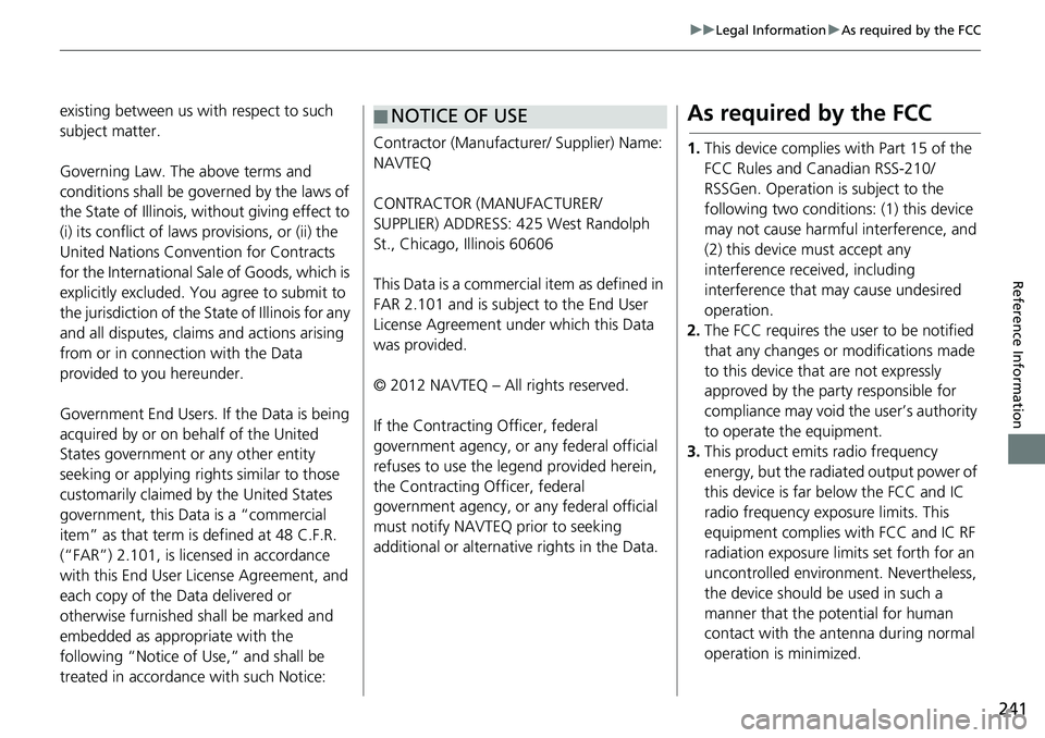HONDA HR-V 2018 Navigation Manual (in English) 241
uuLegal InformationuAs required by the FCC
Reference Information
existing between us with respect to such
subject matter.
Governing Law. The above terms and
conditions shall be governed by the l HONDA HR-V 2018 Navigation Manual (in English) 241
uuLegal InformationuAs required by the FCC
Reference Information
existing between us with respect to such
subject matter.
Governing Law. The above terms and
conditions shall be governed by the l