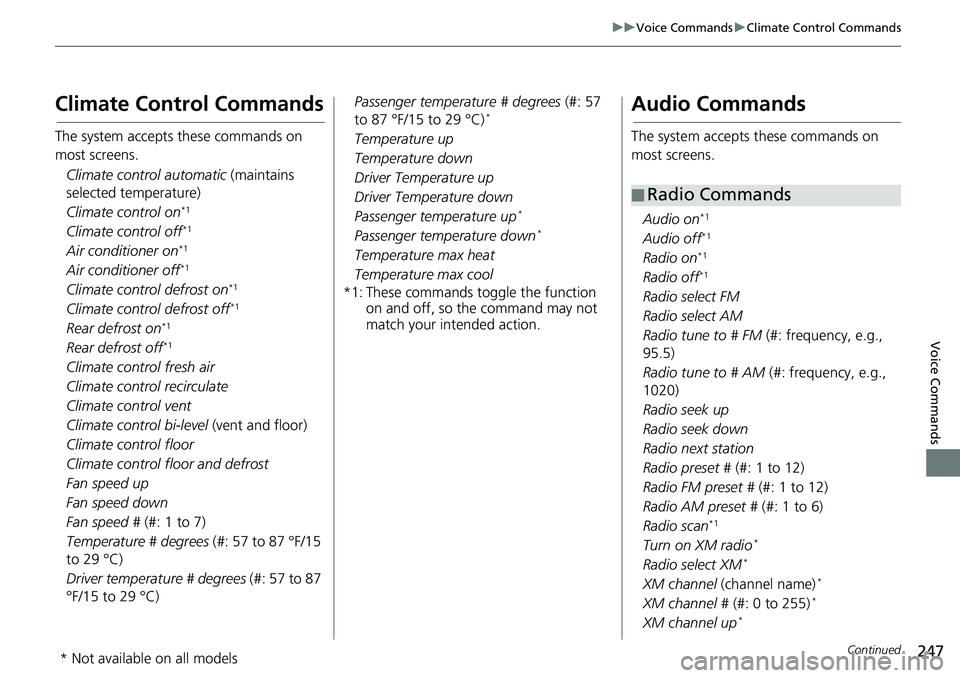 HONDA HR-V 2018  Navigation Manual (in English) 247
uuVoice CommandsuClimate Control Commands
Continued
Voice Commands
Climate Control Commands
The system accepts these commands on 
most screens.
Climate control automatic (maintains 
selected tempe
