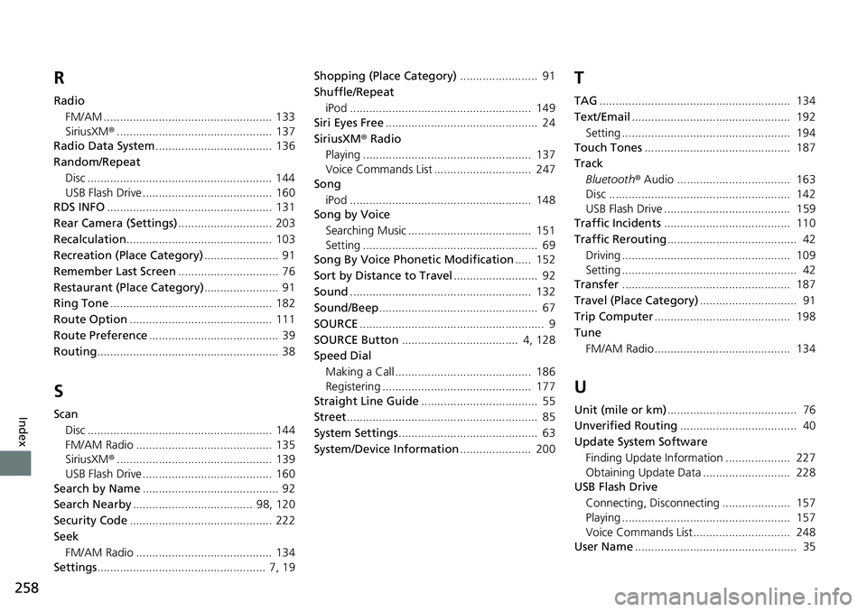 HONDA HR-V 2018 Navigation Manual (in English) 258
Index
R
Radio
FM/AM .................................................... 133
SiriusXM®................................................ 137
Radio Data System.................................... 13 HONDA HR-V 2018 Navigation Manual (in English) 258
Index
R
Radio
FM/AM .................................................... 133
SiriusXM®................................................ 137
Radio Data System.................................... 13