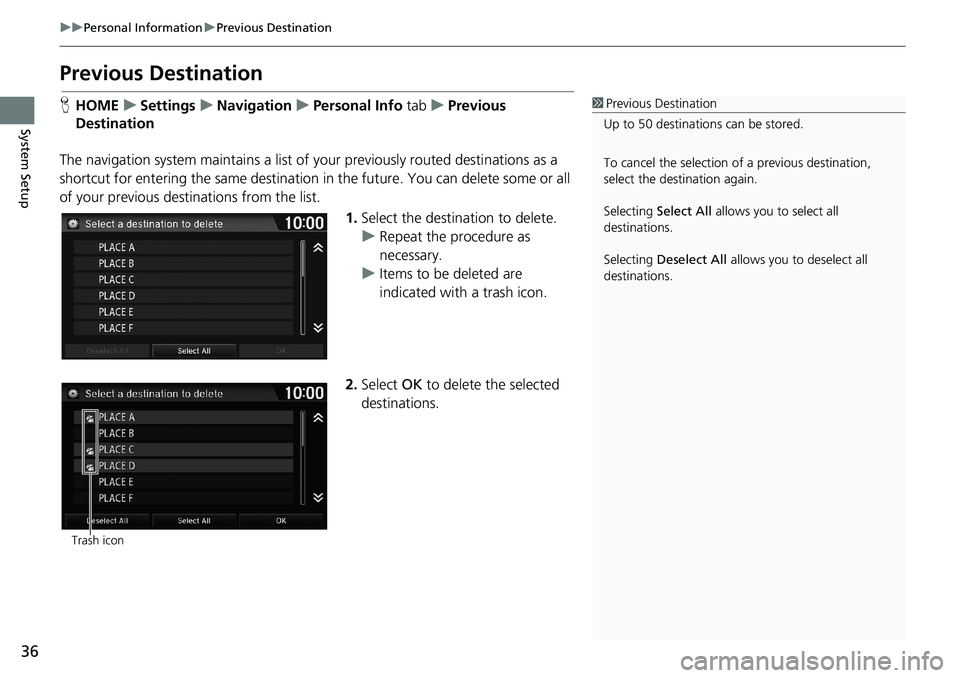 HONDA HR-V 2018 Navigation Manual (in English) 36
uuPersonal InformationuPrevious Destination
System Setup
Previous Destination
HHOMEuSettingsuNavigationuPersonal Info tabuPrevious
Destination
The navigation system maintains a list of your previo HONDA HR-V 2018 Navigation Manual (in English) 36
uuPersonal InformationuPrevious Destination
System Setup
Previous Destination
HHOMEuSettingsuNavigationuPersonal Info tabuPrevious
Destination
The navigation system maintains a list of your previo
