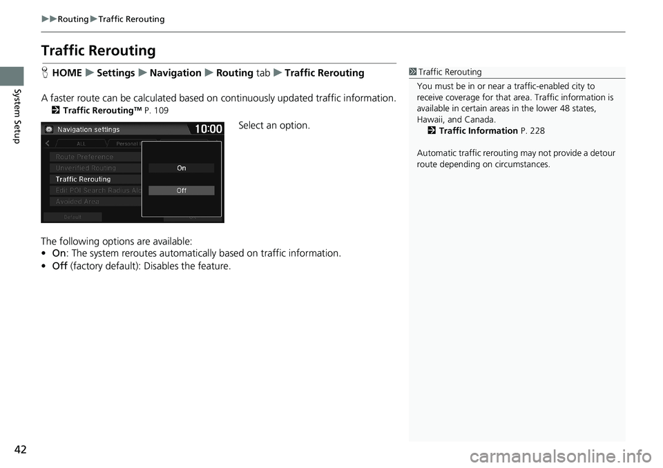 HONDA HR-V 2018 Navigation Manual (in English) 42
uuRoutinguTraffic Rerouting
System Setup
Traffic Rerouting
HHOMEuSettingsuNavigationuRouting tabuTraffic Rerouting
A faster route can be calculated based on continuously updated traffic information HONDA HR-V 2018 Navigation Manual (in English) 42
uuRoutinguTraffic Rerouting
System Setup
Traffic Rerouting
HHOMEuSettingsuNavigationuRouting tabuTraffic Rerouting
A faster route can be calculated based on continuously updated traffic information